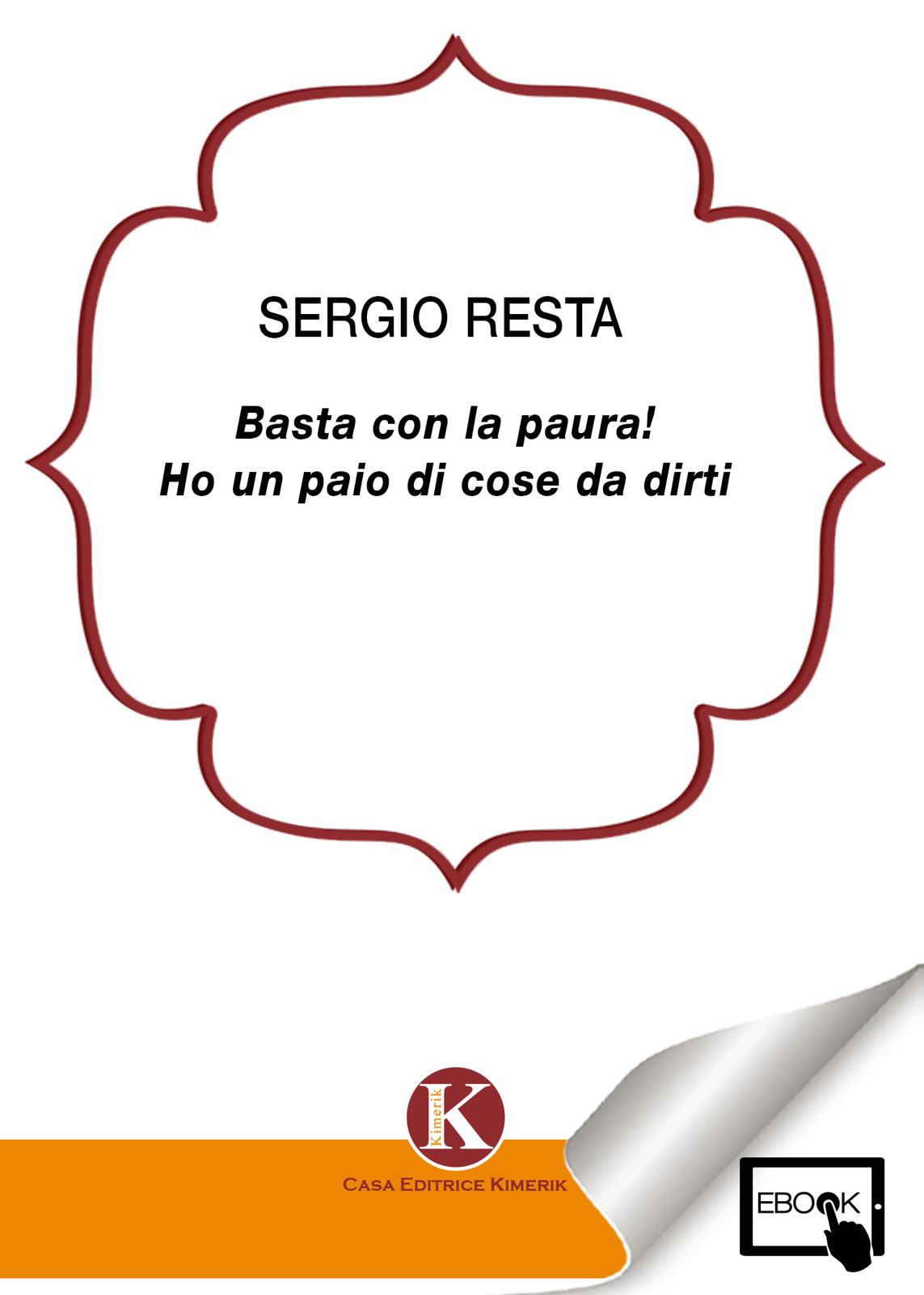 Basta con la paura!. Ho un paio di cose da dirti