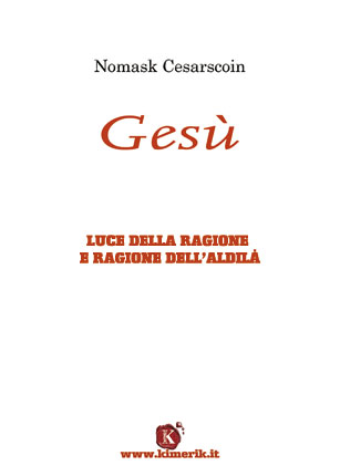 Gesù - Luce della Ragione e Ragione dell'Aldilà